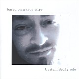 Øystein Sevåg - Based On a True Story