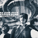 Orange Juice - Coals To Newcastle