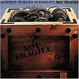 Bachman-Turner Overdrive - Not Fragile