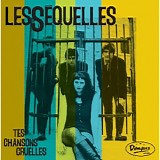 Les Sequelles - Tes Chansons Cruelles