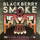 Blackberry Smoke - Like An Arrow