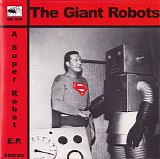 The Giant Robots - A Super Robot E.P.