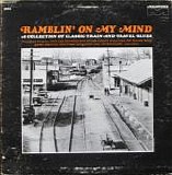Various artists - Ramblin' On My Mind - A Collection Of Classic Train And Travel Blues