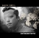 Jason Isbell - Something More Than Free