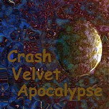 Legendary Pink Dots - Crash Velvet Apocalypse