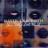 David Lee Roth - Your Filthy Little Mouth