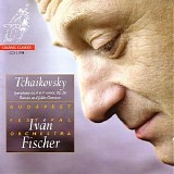 Budapest Festival Orchestra / Iván Fischer - Tchaikovsky: Symphony No.4, Romeo & Juliet Overture