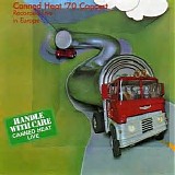 Canned Heat - '70 Concert: Recorded Live In Europe