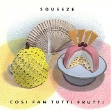 Squeeze - Cosi Fan Tutti Frutti