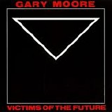 Gary Moore - Victims Of The Future