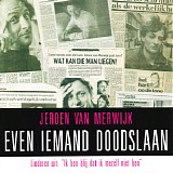 Jeroen van Merwijk - Even Iemand Doodslaan