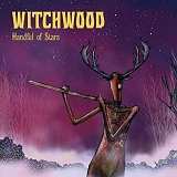 Witchwood - Handful Of Stars