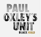 Paul Oxley's Unit - Black Gold