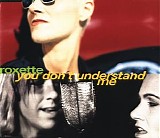 Roxette - You Don't Understand Me