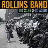 Rollins Band - Get Some Go Again