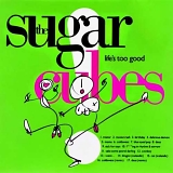 The Sugarcubes - Life's Too Good