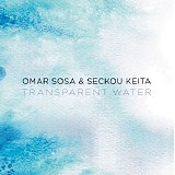 Omar Sosa & Seckou Keita - Transparent Water