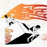 A - Better Off With Him