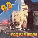 9.0 - Too Far Gone