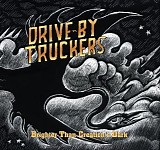 Drive-By Truckers - Brighter Than Creation's Dark