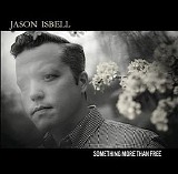 Jason Isbell - Something More Than Free