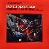 Curtis Mayfield - Something To Believe In