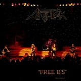 Anthrax - Free B's