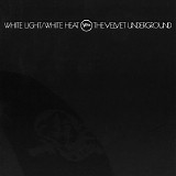 The Velvet Underground - White Light/White Heat