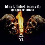 Black Label Society - Hangover Music Vol. VI