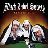 Black Label Society - Shot To Hell
