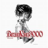 Bran Van 3000 - Discosis