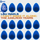 Lou Rawls - I Can't Make It Alone: The Axelrod Years