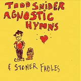 Todd Snider - Agnostic Hymns & Stoner Fables