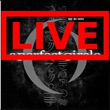 A Perfect Circle - Mer de Noms Live