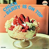 Chuck Berry - Chuck Berry is On Top [2014 Bear Family box]