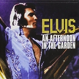 Elvis Presley - Afternoon in the Garden