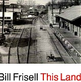 Bill Frisell - This Land
