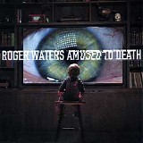 Roger Waters - Amused To Death