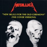 Metallica - New Skulls For The Old Ceremony