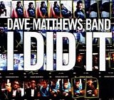 Dave Matthews Band - I Did It