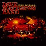 Dave Matthews Band - Weekend On The Rocks
