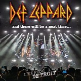 Def Leppard - And There Will Be A Next Time... Live From Detroit