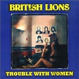 British Lions - Trouble With Women