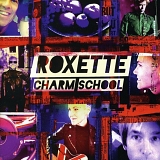 Roxette - Charm School