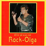 Rock Olga - 45 Ã¥r pÃ¥ scen mÃ© Rock-Olga
