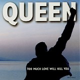 Queen - Too Much Love Will Kill You