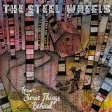 The Steel Wheels - Leave Some Things Behind