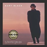 Mary Black - By The Time It Gets Dark (30th Anniversary Edition)