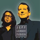 Jeff Lorber Fusion - Step It Up