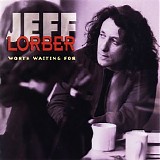 Jeff Lorber - Worth Waiting For